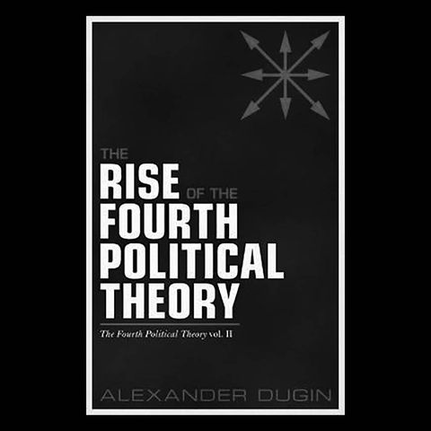 Review: Rise of the Fourth Political Theory by Alexander Dugin