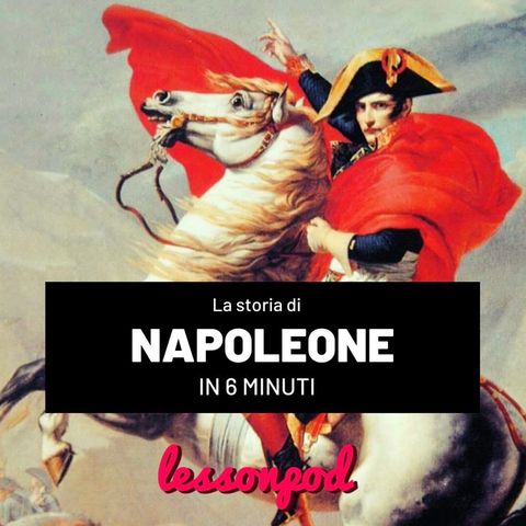 L’avvincente vita di Napoleone Bonaparte in pochi minuti