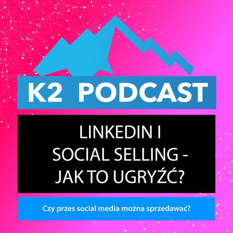 03 - LinkedIn i social selling - jak to ugryźć?