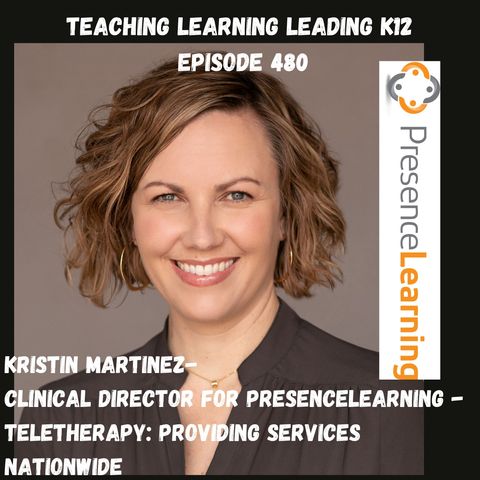 Kristin Martinez - Clinical Director for PresenceLearning - Teletherapy: Providing Services Nationwide - 480