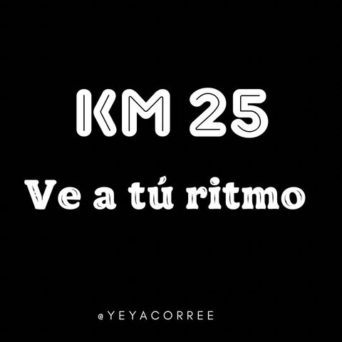 Km 25 Ve a tu ritmo