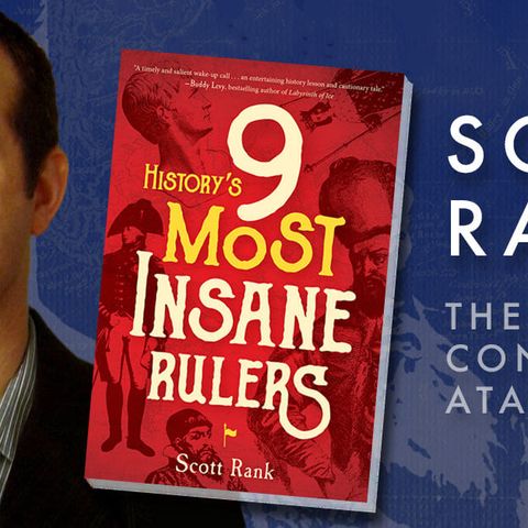Scott Rank: History’s 9 Most Insane Rulers