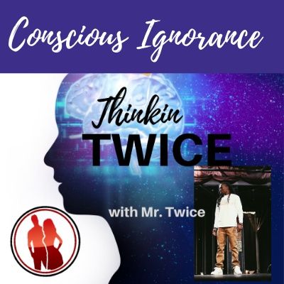 Conscious Ignorance by Mr. Twice