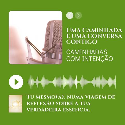 S13. Ep. 61 | ** Uma caminhada e uma conversa contigo **