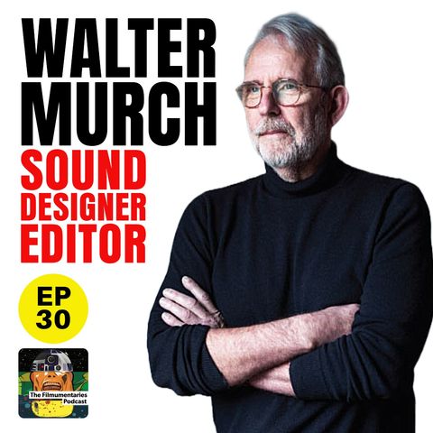 30 - Walter Murch - Sound Designer / Editor / Director / Legend of Film