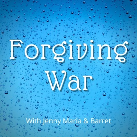 Forgiving War, Jenny Maria & Barret, ACIM, Awaken to Love