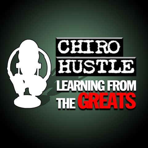 Chiro Hustle Podcast Episode 18 - Todd Pickman
