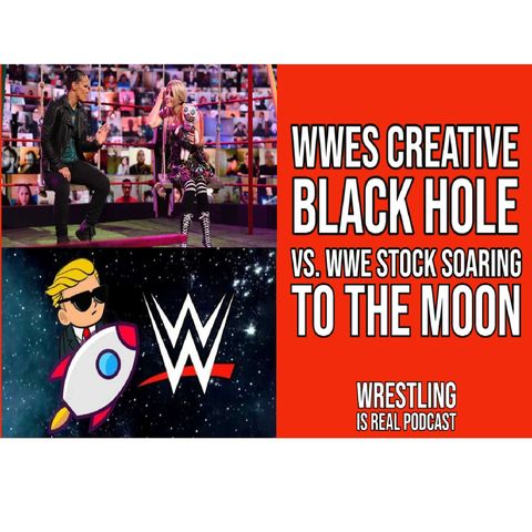 WWEs Creative Black Hole vs. WWE Stock Soaring To The Moon KOP061021-618