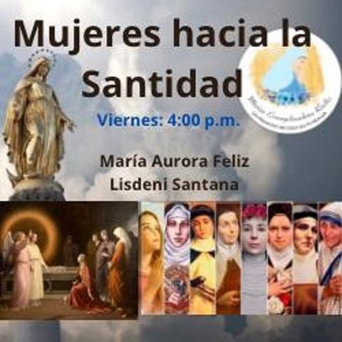 Mujeres Hacia La Santidad con Maria Feliz y Lisdenis Santan - 01 de Julio 22