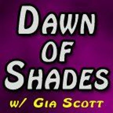Dawn of Shades w/ Gia Scott Guest Gregory Miller 060908