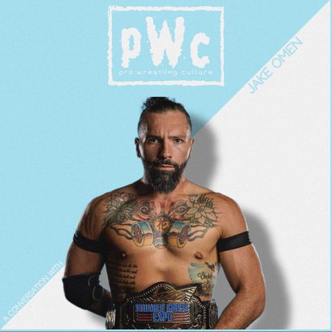 Pro Wrestling Culture #383 - A conversation with Jake Omen