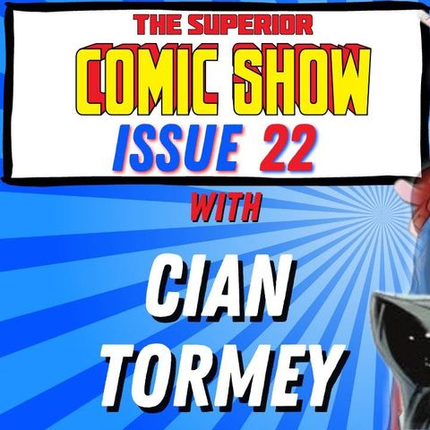Issue 22: Cian Tormey Talks Comics and Superman