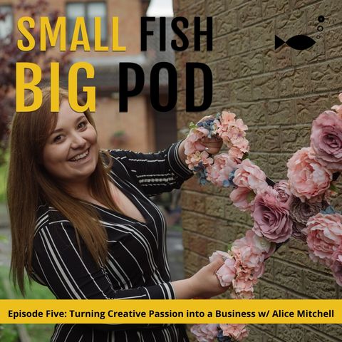 Ep5: Turning Creative Passion into a Business with Alice Mitchell