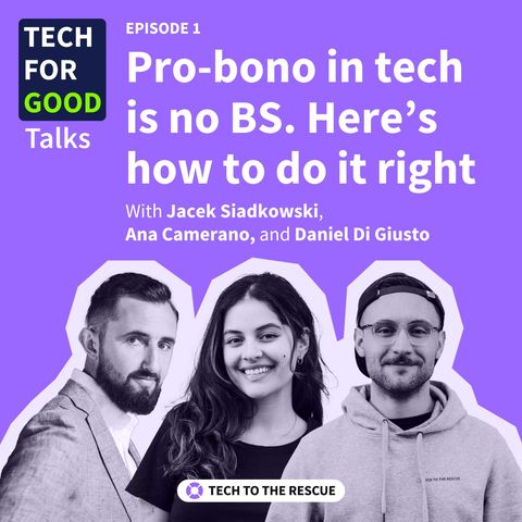 Ep1. Pro-bono in tech is no BS. Here's how to do it right