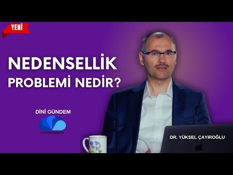 NEDENSELLİK PROBLEMİ NEDİR - DR. YÜKSEL ÇAYIROĞLU