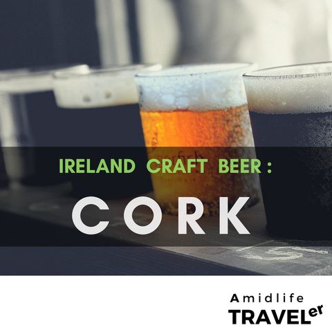 3 Great Breweries in Cork;  Ireland Craft Beer