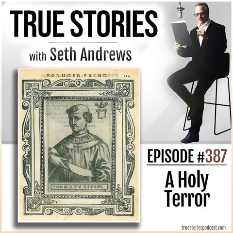True Stories #387 - A Holy Terror