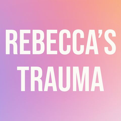 Rebecca's Trauma