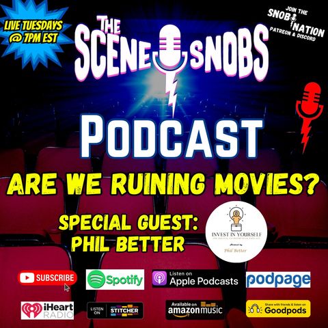 The Scene Snobs Podcast - Are We Ruining Movies?