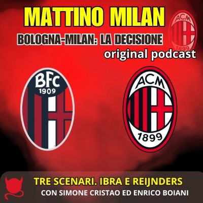 BOLOGNA-MILAN: LA DECISIONE - TRE SCENARI. IBRA E REIJNDERS | Mattino Milan