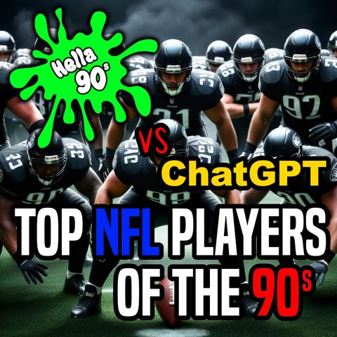 109 - Top NFL Players from the 90s RANKED with ChatGPT