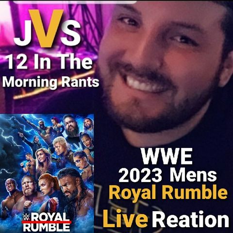 Episode 315 - WWE 2023 Mens Royal Rumble Live Reation