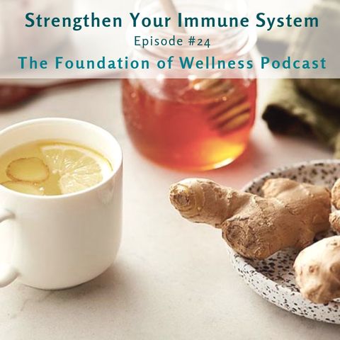 #24 Strengthen Your Immune System, Prevent the Cold & Flu, Natural Remedies
