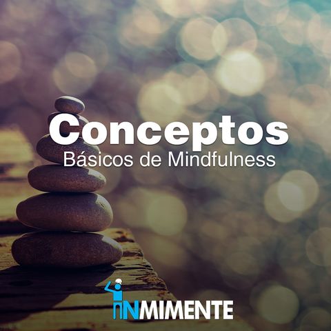 INMIMENTE EP - Conceptos básicos de mindfulness con Erika Horwitz