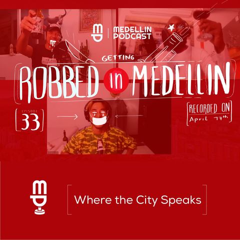 Getting Robbed at Gunpoint in Medellin & Bouncing Back - Medellin Podcast Ep. 33