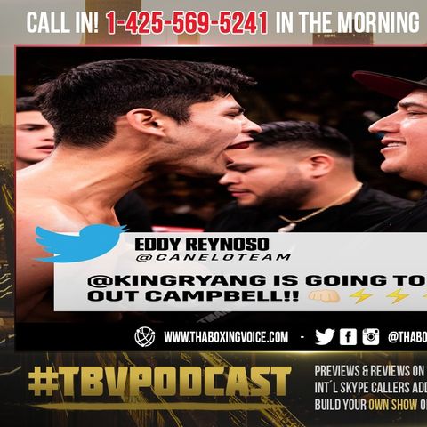 ☎️Canelo’s Trainer Eddie Reynoso:🔥King Ryan Garcia Is Going to Knockout Luke Campbell😱🍻🍾