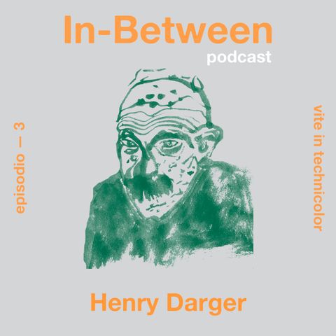 Episodio 3 - Henry Darger