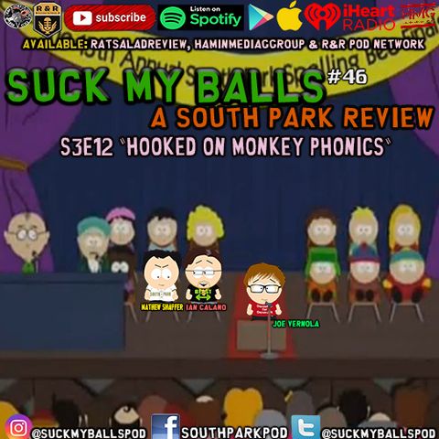 Suck My Balls #46 - S3E12 "Hooked On Monkey Phonics" "You're Dam Strait He Did"