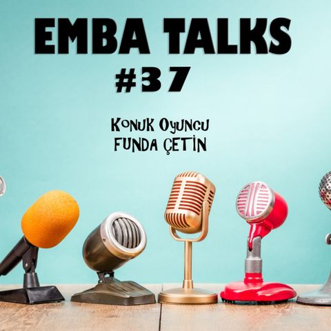 EMBA Talks #37 - Funda Çetin