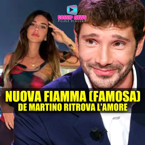 Stefano De Martino: Chi è la Nuova Fiamma (Famosissima)!