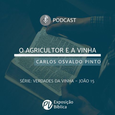 Verdades da Vinha - O Agricultor e a Vinha- Carlos Osvaldo Pinto