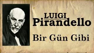 Bir Gün Gibi  Luigi Pirandello sesli öykü