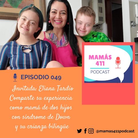 049 -  Invitada: Eliana Tardío. Comparte su experiencia como mamá de dos hijos con síndrome de Down y su crianza bilingüe