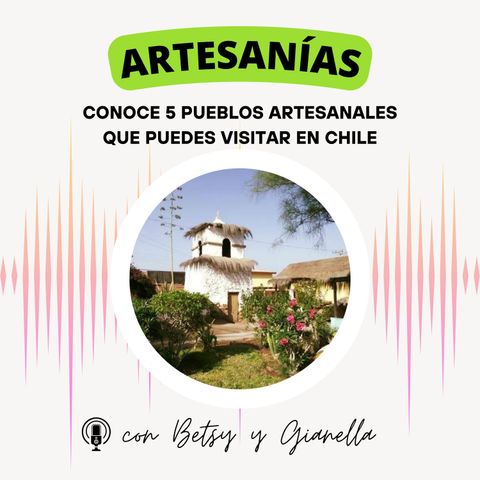 EP16 - 5 Pueblos artesanales que puedes visitar en Chile - Aprende a usar "ser conocido" y "estar ubicado"🧶🎨