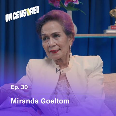 Berjuang Untuk Kebenaran feat. Miranda Goeltom - Uncensored with Andini Effendi ep.30
