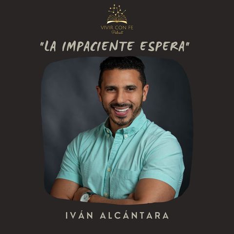 45. "La impaciente espera" - Iván Alcántara