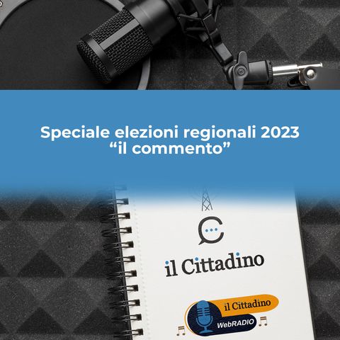 Speciale elezioni regionali 2023: il commento