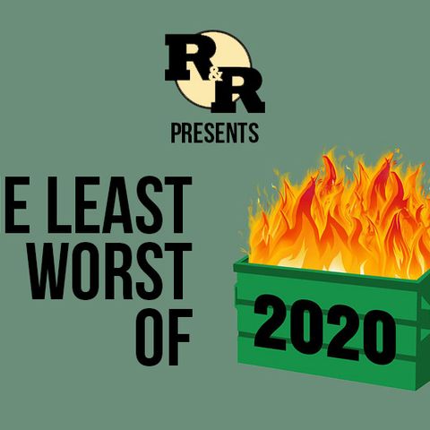 R&R 54: The Least Worst of 2020