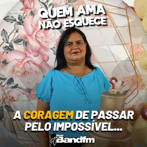 A CORAGEM DE PASSAR PELO IMPOSSÍVEL | HISTÓRIA DA CLEIDE | QUEM AMA NÃO ESQUECE 24/06/2026