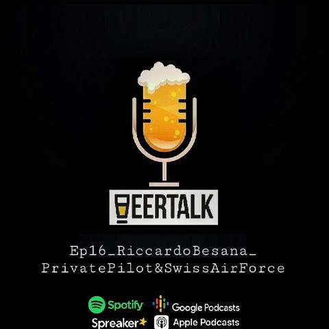 BeerTalk_Ep16RiccardoBesana_PrivatePilot&SwissAirForce.wav