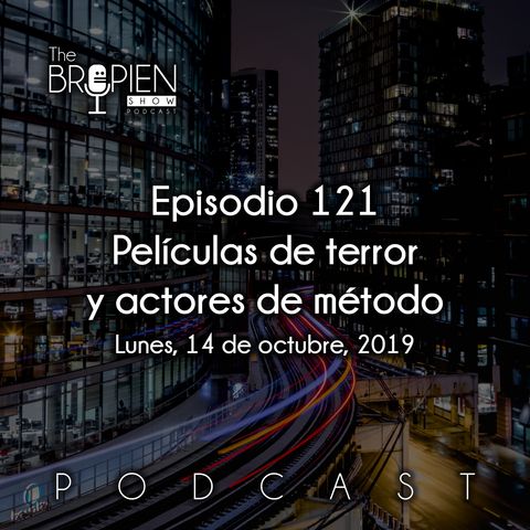 121 - Bropien - Películas de terror y actores de método