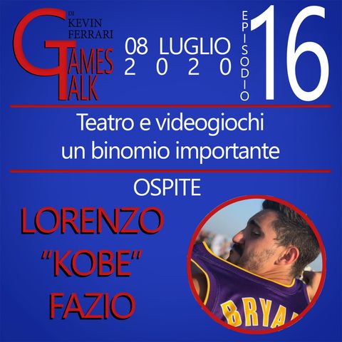 Episodio #16 - "Teatro e videogiochi: un binomio importante" con Lorenzo "Kobe" Fazio