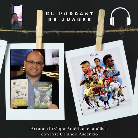 Arranca la Copa América: el análisis con José Orlando Ascencio