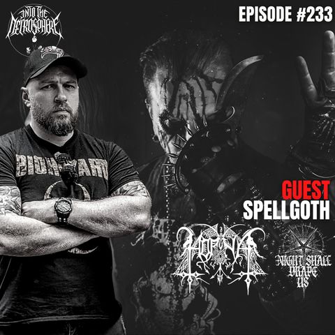 NIGHT SHALL DRAPE US, HORNA - Spellgoth | Into The Necrosphere Podcast #233