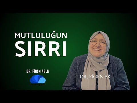 MUTLULUĞUN SIRRI - DOKTOR FİGEN ABLA