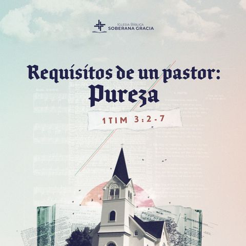 Requisitos de un pastor: pureza (1 Timoteo 3:1-7) | Jacobis Aldana